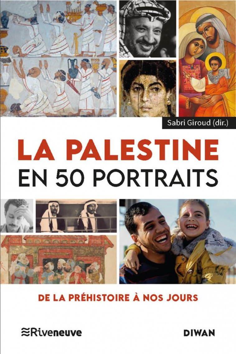 LA PALESTINE EN 50 PORTRAITS - DE LA PREHISTOIRE A NOS JOURS - GIROUD SABRI - RIVENEUVE