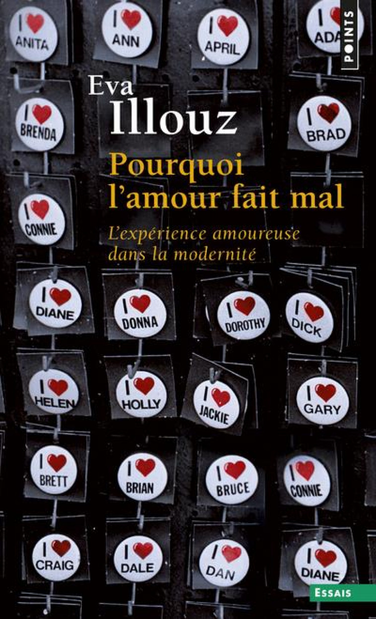 POURQUOI L'AMOUR FAIT MAL - L'EXPERIENCE AMOUREUSE DANS LA MODERNITE - ILLOUZ EVA - Points