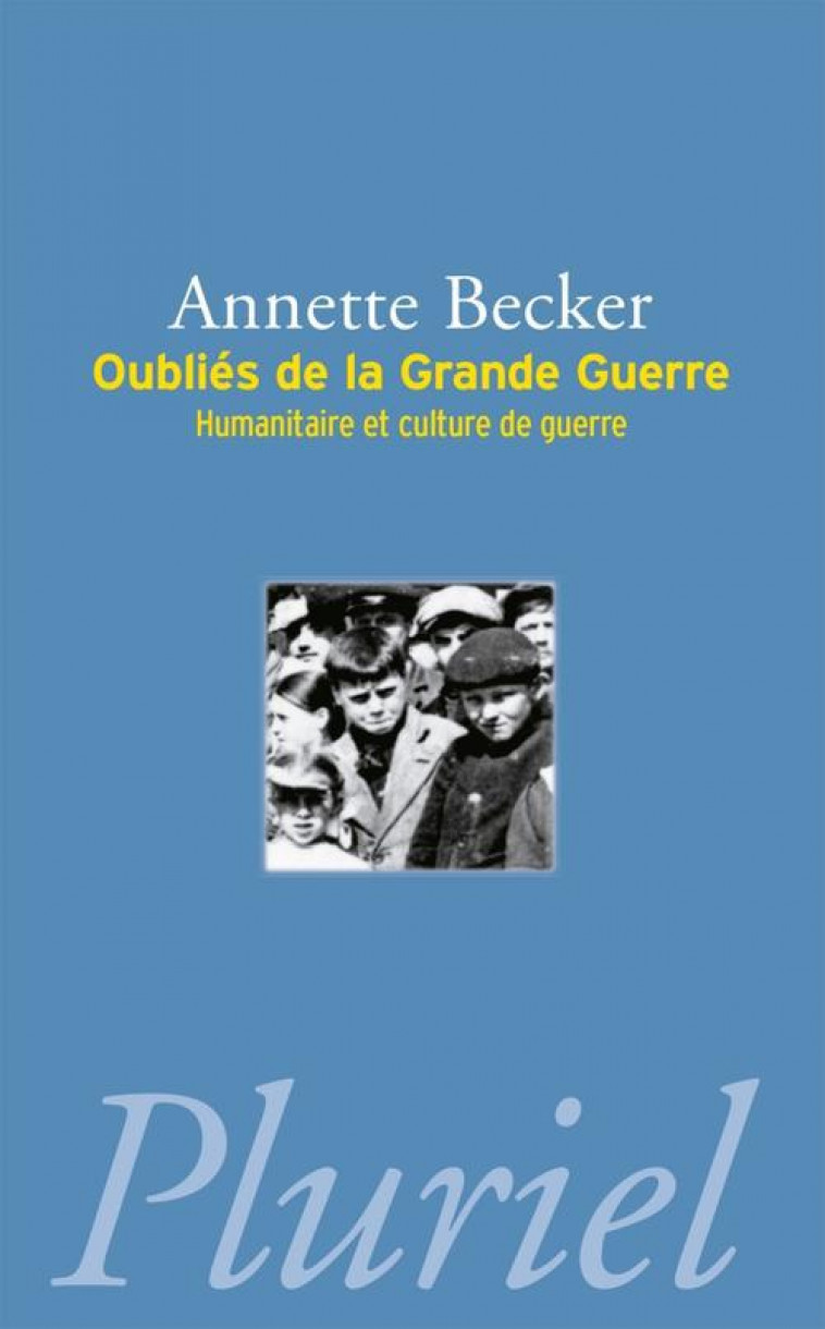 OUBLIES DE LA GRANDE GUERRE - BECKER ANNETTE - PLURIEL