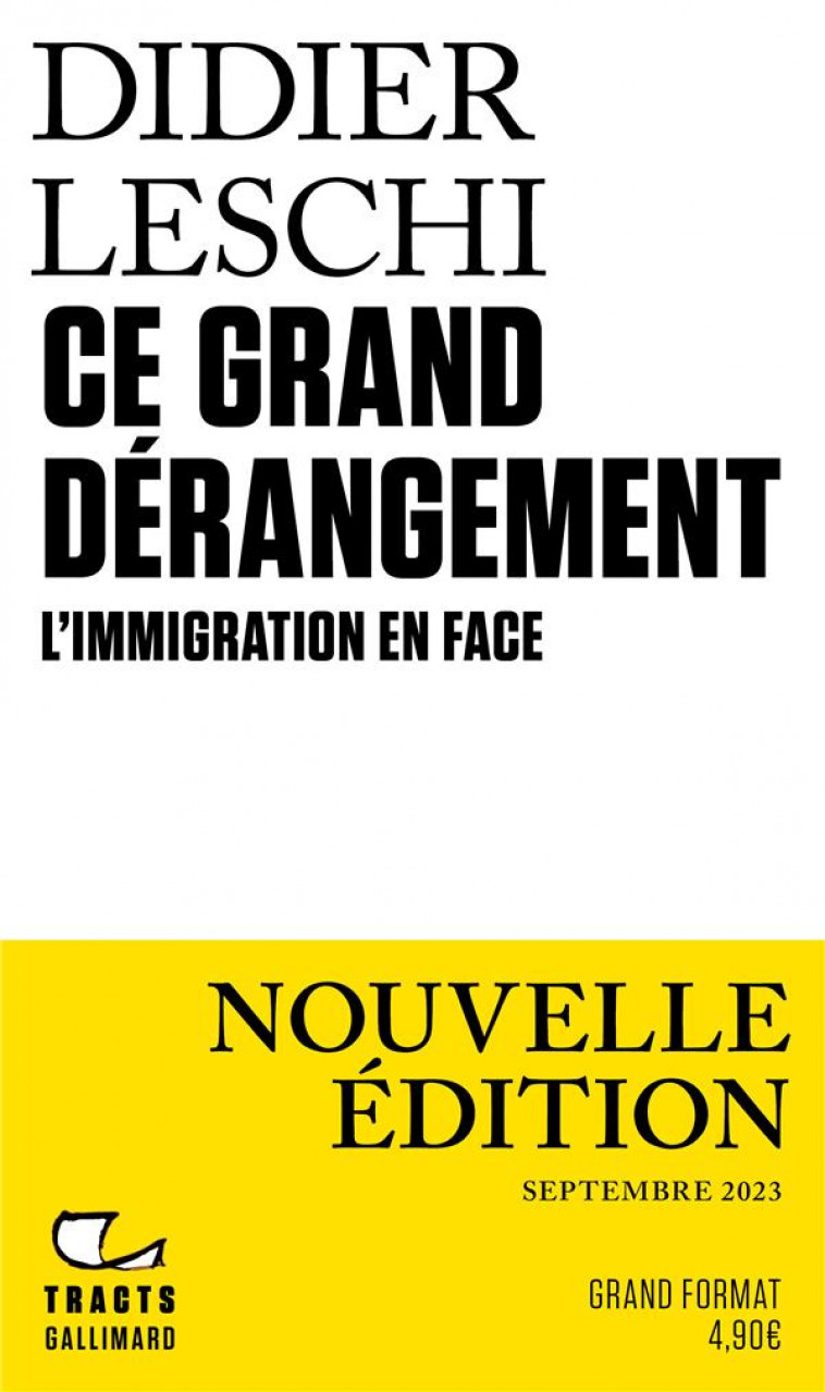 CE GRAND DERANGEMENT - L'IMMIGRATION EN FACE-NOUVELLE EDITION AUGMENTEE - LESCHI DIDIER - GALLIMARD