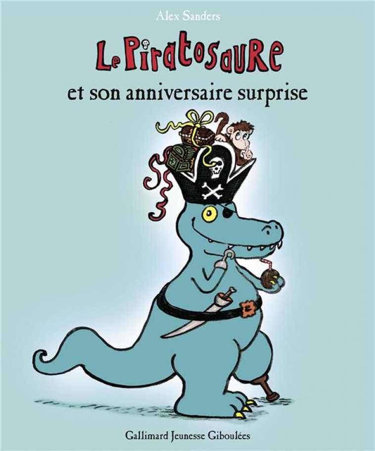 LE PIRATOSAURE ET SON ANNIVERSAIRE SURPRISE - SANDERS ALEX - GALLIMARD