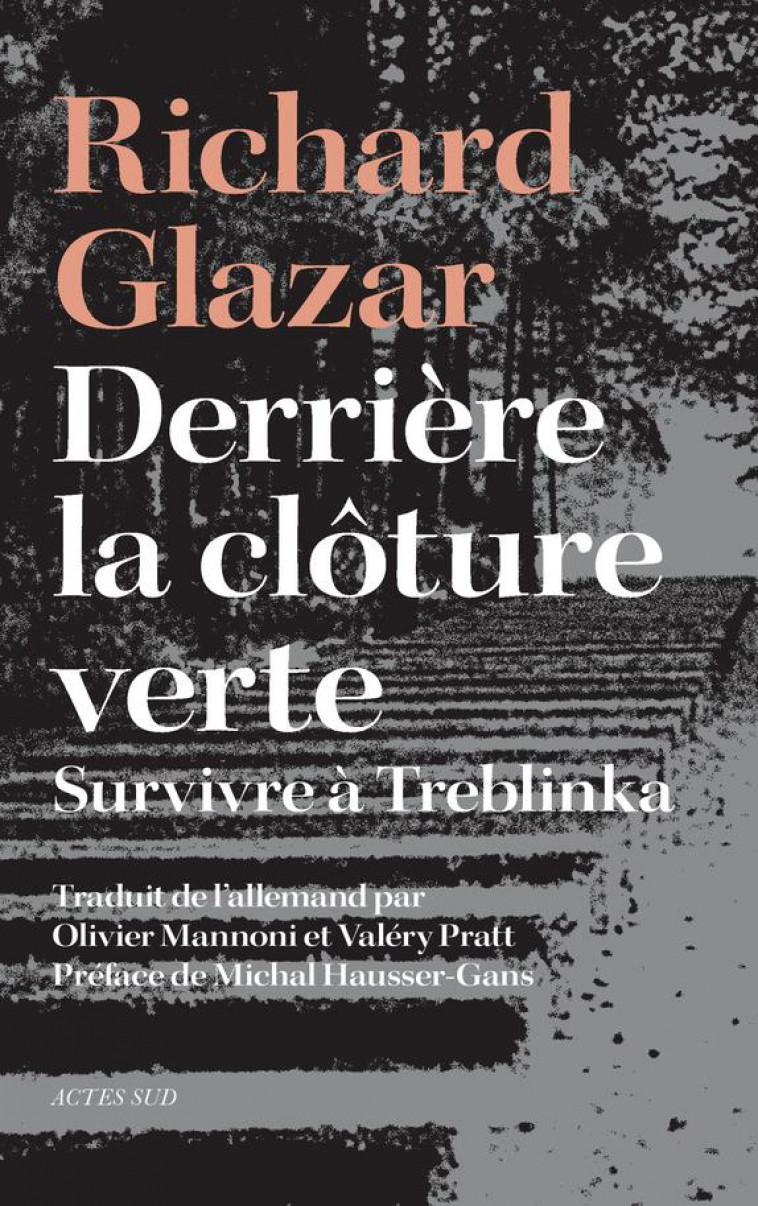 DERRIERE LA CLOTURE VERTE - SURVIVRE A TREBLINKA - GLAZAR/HAUSSER-GANS - ACTES SUD