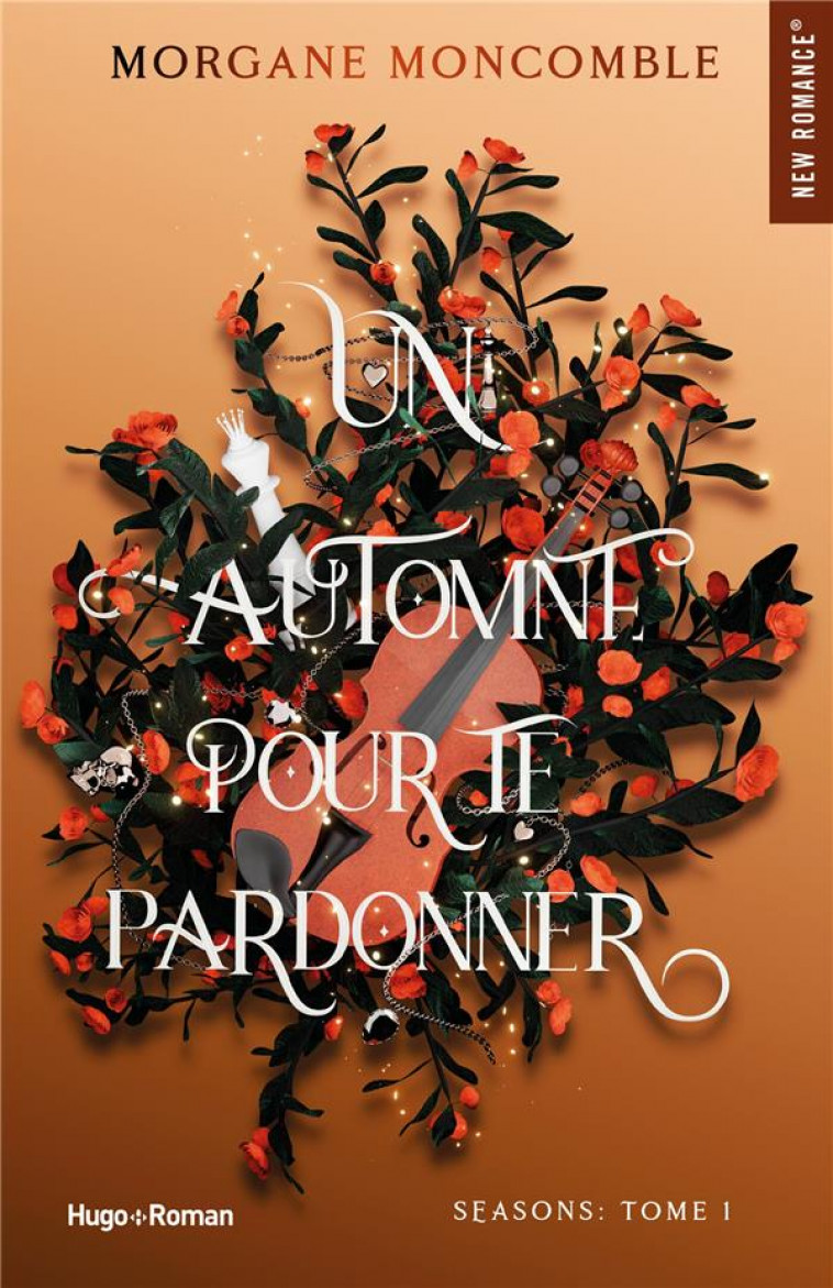 LES 4 SAISONS - T01 - UN AUTOMNE POUR TE PARDONNER - SEASONS TOME 1 - MONCOMBLE, MORGANE - HUGO JEUNESSE