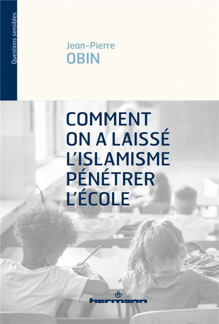 COMMENT ON A LAISSE L-ISLAMISME PENETRER L-ECOLE - OBIN JEAN-PIERRE - HERMANN