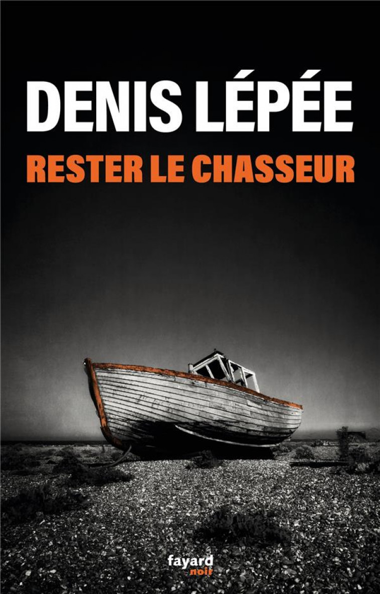 RESTER LE CHASSEUR - LEPEE DENIS - FAYARD