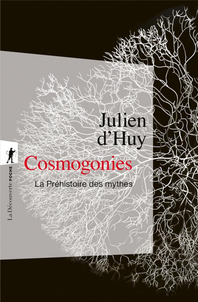 COSMOGONIES - LA PREHISTOIRE DES MYTHES - HUY/LE QUELLEC - LA DECOUVERTE