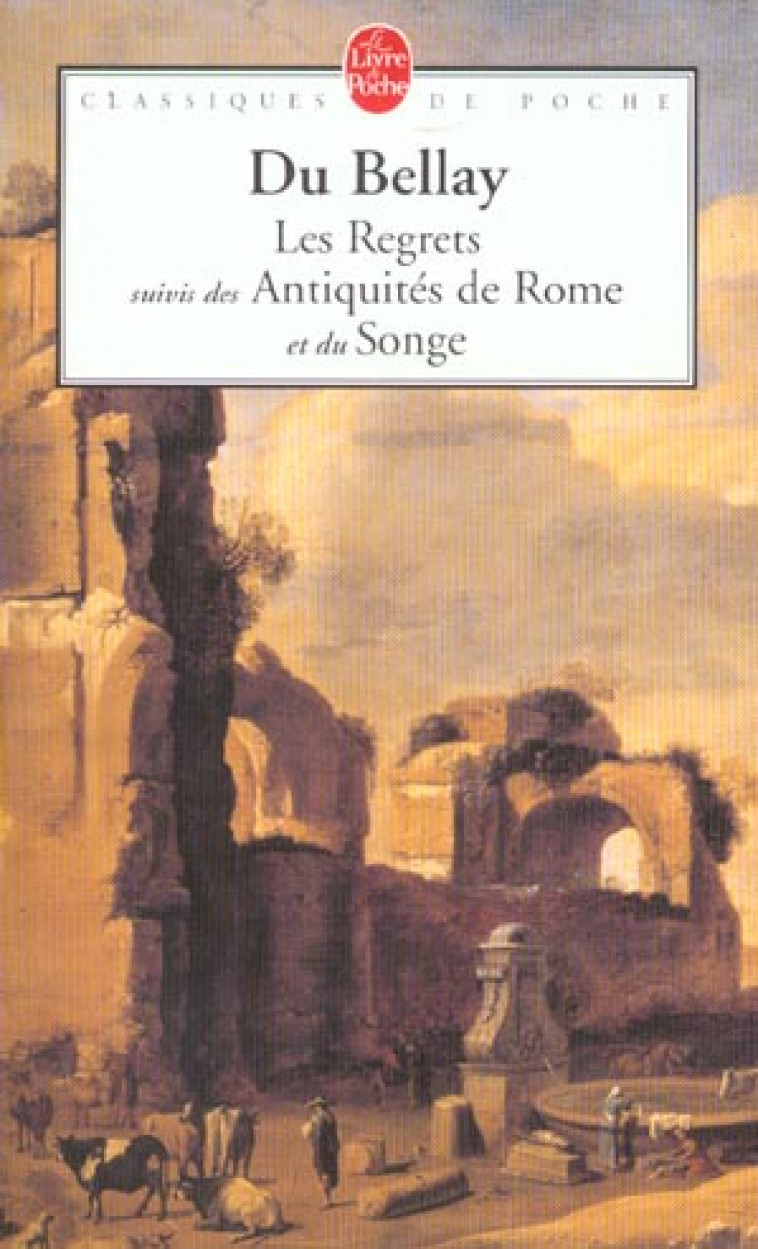 LES REGRETS SUIVIS DES ANTIQUITES DE ROME E T DU SONGE - DU BELLAY JOACHIM - LGF/Livre de Poche