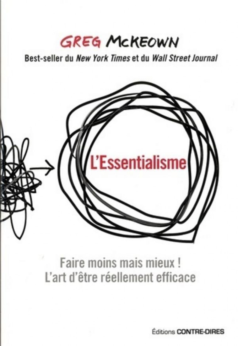 L'ESSENTIALISME  -  FAIRE MOINS MAIS MIEUX ! L'ART D'ETRE REELLEMENT EFFICACE - MCKEOWN, GREG - CONTRE DIRES