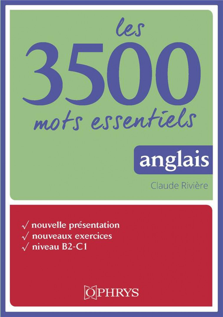 LES 3500 MOTS ESSENTIELS ANGLAIS  -  NIVEAU B2-C1 -  RIVIERE, CLAUDE - OPHRYS