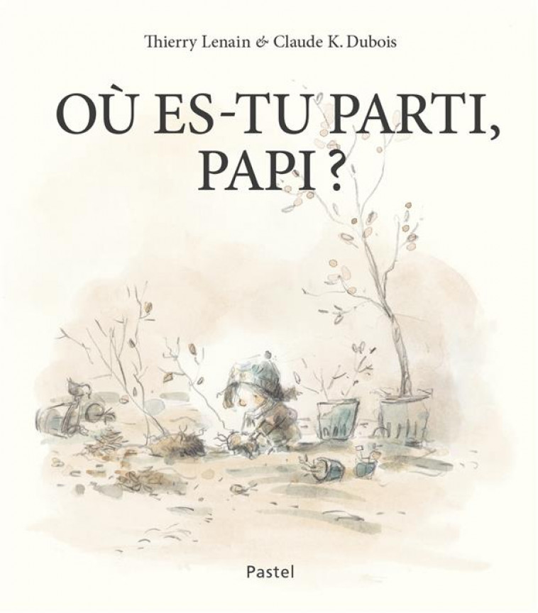 OU ES-TU PARTI, PAPI ? - DUBOIS/LENAIN - EDL