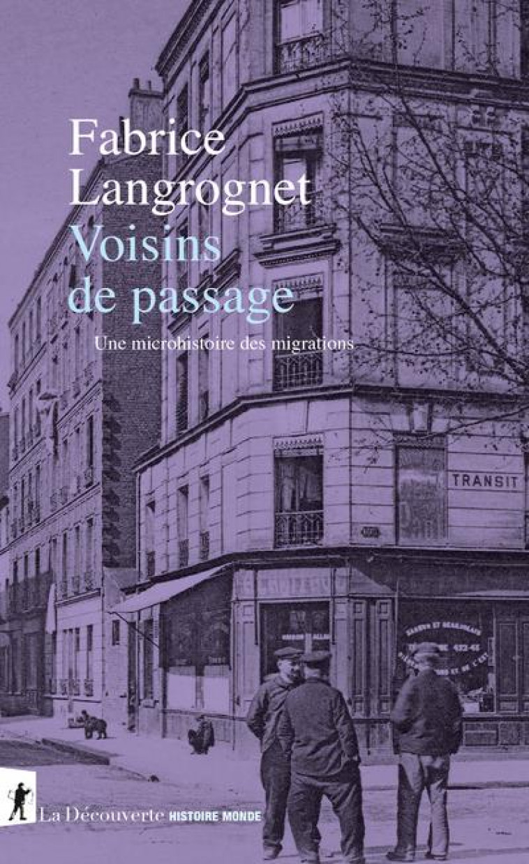 VOISINS DE PASSAGE - UNE MICROHISTOIRE DES MIGRATIONS - LANGROGNET FABRICE - LA DECOUVERTE