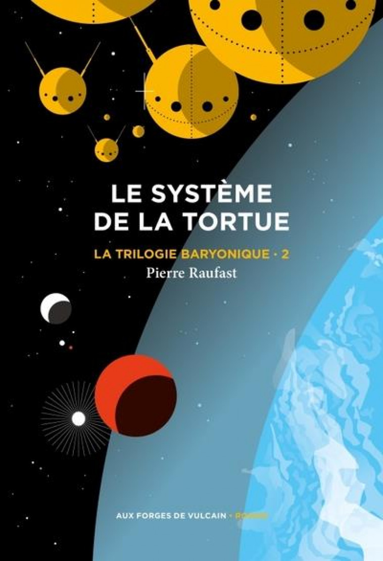 LA TRILOGIE BARYONIQUE TOME 2 : SYSTEME DE LA TORTUE, TOME 2 - RAUFAST PIERRE - FORGES VULCAIN