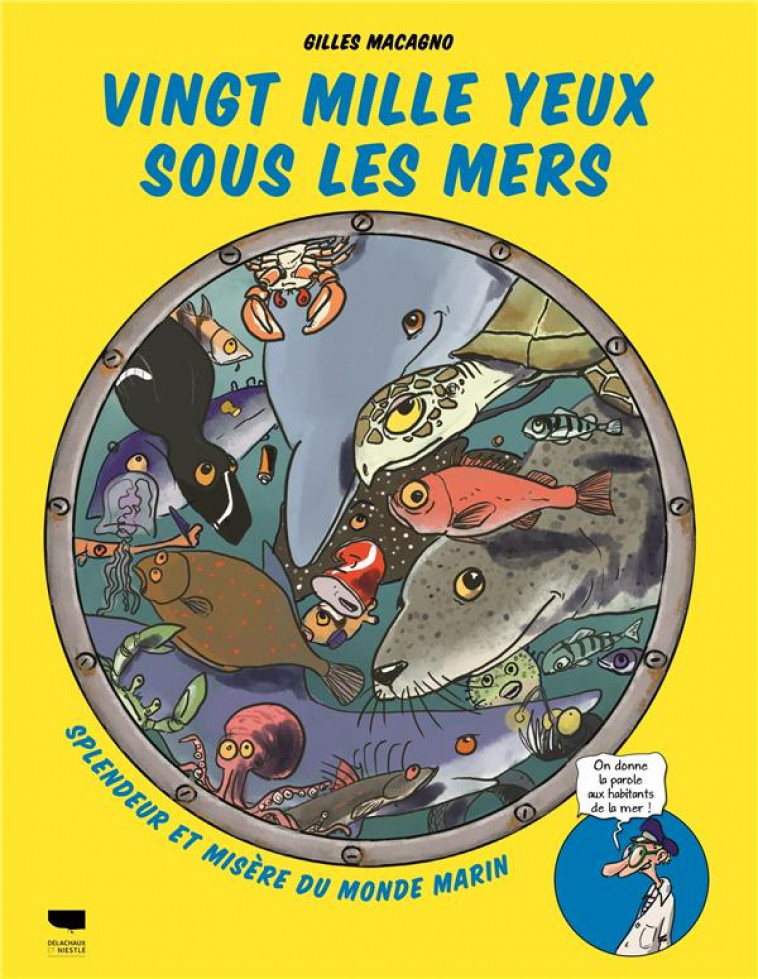 VINGT MILLE YEUX SOUS LES MERS. SPLENDEUR ET MISERE DU MONDE MARIN - MACAGNO GILLES - DELACHAUX