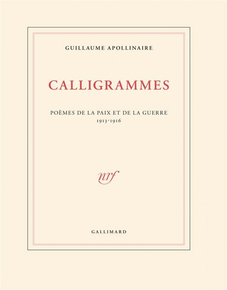 CALLIGRAMMES  -  POEMES DE LA PAIX ET DE LA GUERRE (1913-1916) - Apollinaire Guillaume - Gallimard