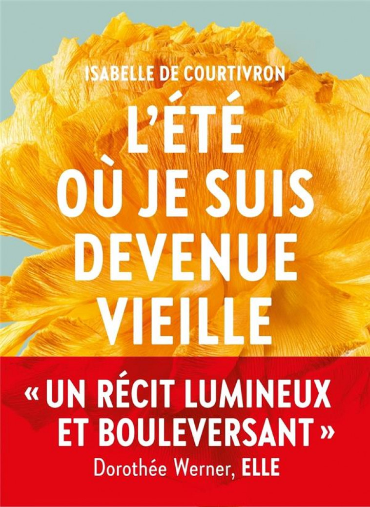 L'ETE OU JE SUIS DEVENUE VIEILLE - COURTIVRON, ISABELLE DE - ICONOCLASTE