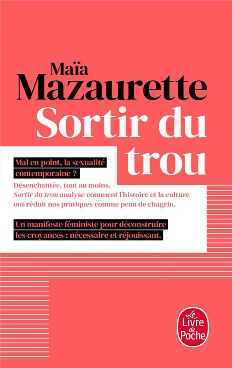 SORTIR DU TROU - LEVER LA TETE - ET ECHAPPER A NOTRE VISION ETRIQUEE DU SEXE - ET INVENTER UN NOUVEA - MAZAURETTE MAIA - LGF/Livre de Poche