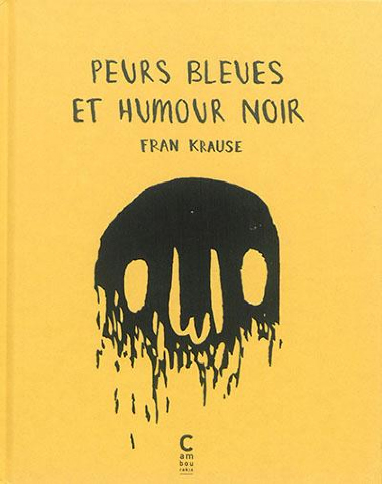 PEURS BLEUES ET HUMOUR NOIR - KRAUSE/KRAUSE FRAN - Cambourakis