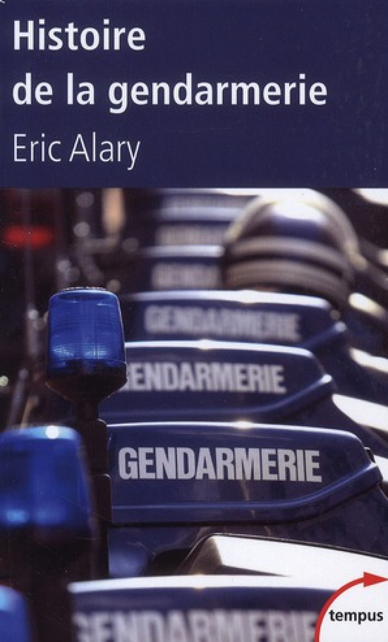 HISTOIRE DE LA GENDARMERIE - ALARY, ERIC - PERRIN