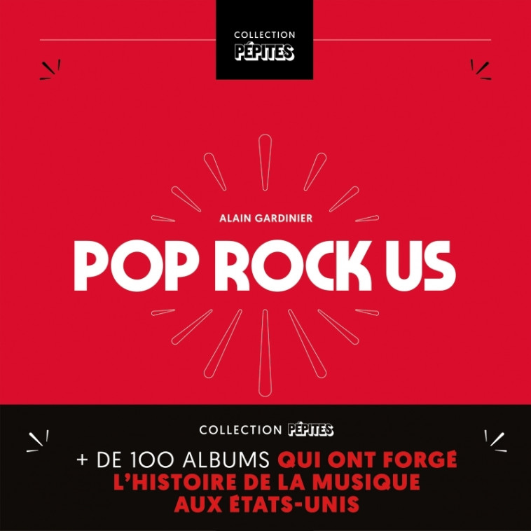 POP/ROCK US - PLUS DE 100 ALBUMS QUI ONT FORGE L HISTOIRE DE - Alain Gardinier - GM EDITIONS