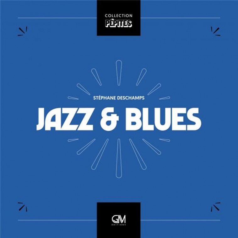 JAZZ/BLUES - DESCHAMPS STEPHANE - GM EDITIONS