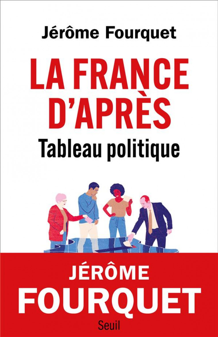 LA FRANCE D-APRES. TABLEAU POLITIQUE - FOURQUET JEROME - SEUIL