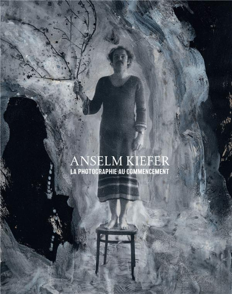 ANSELM KIEFER - LA PHOTOGRAPHIE AU COMMENCEMENT - COLLECTIF - GALLIMARD