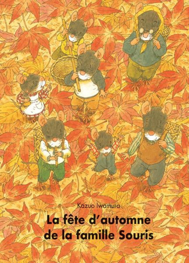 LA FETE D-AUTOMNE DE LA FAMILLE SOURIS - IWAMURA KAZUO - EDL