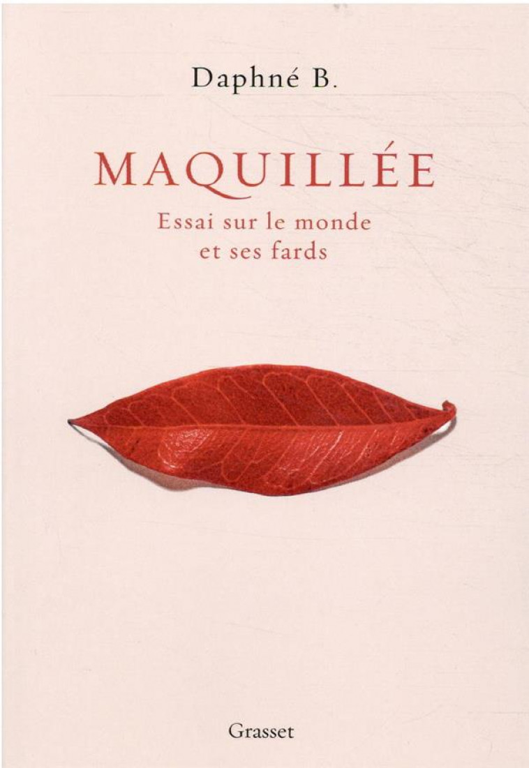 MAQUILLEE - ESSAI SUR LE MONDE ET SES FARDS - B. DAPHNE - GRASSET