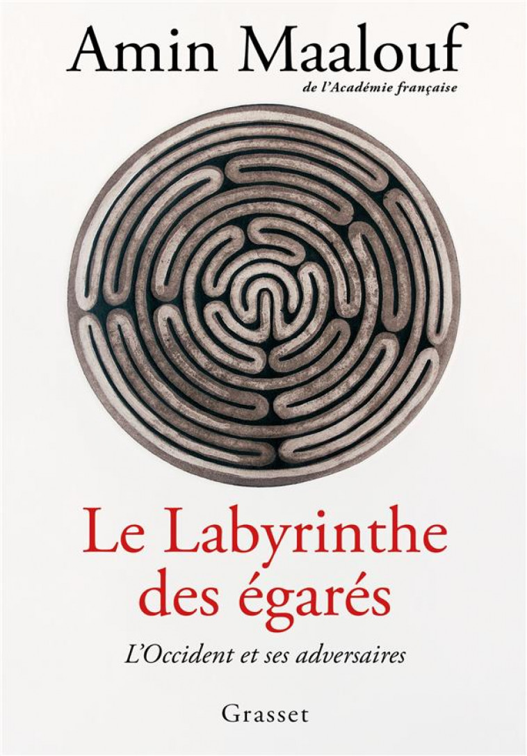 LE LABYRINTHE DES EGARES - L-OCCIDENT ET SES ADVERSAIRES - MAALOUF AMIN - GRASSET