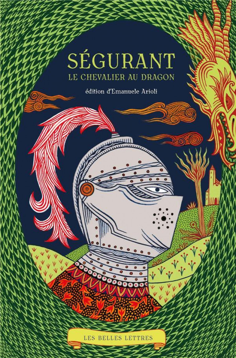 SEGURANT, LE CHEVALIER AU DRAGON - ARIOLI EMANUELE - BELLES LETTRES