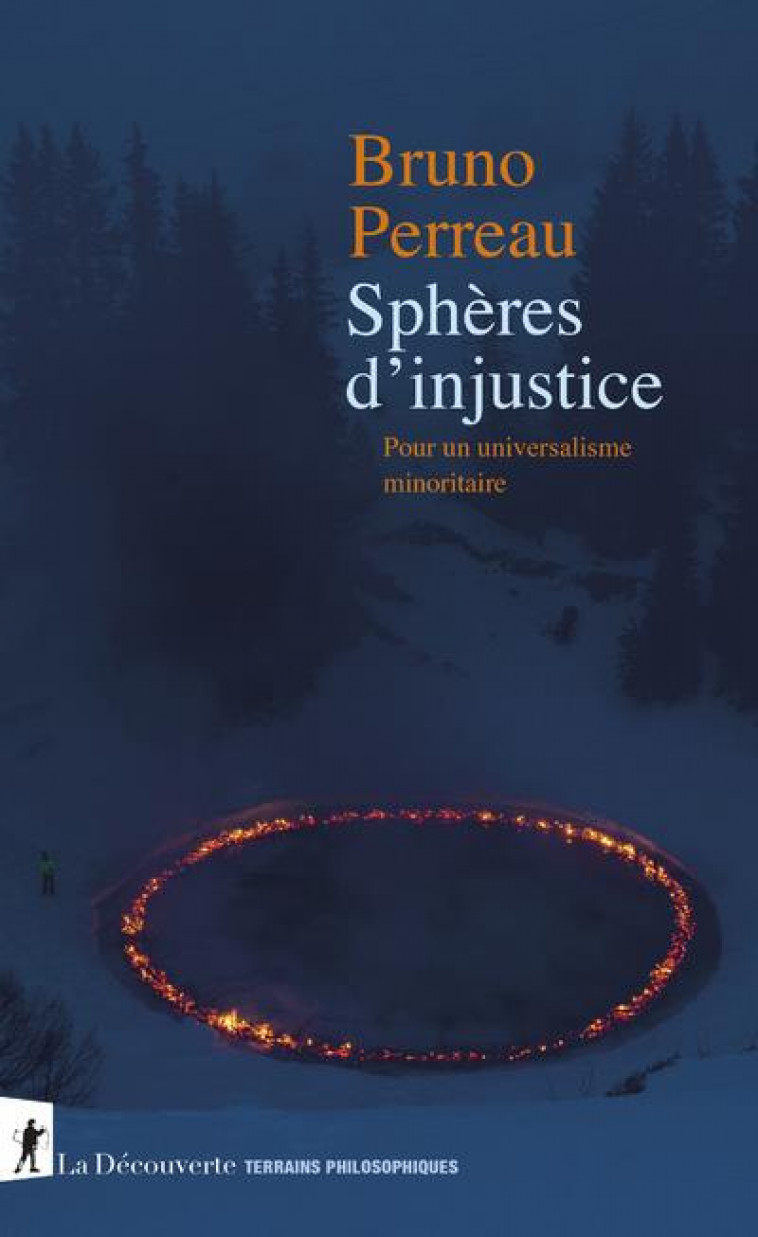 SPHERES D-INJUSTICE - POUR UN UNIVERSALISME MINORITAIRE - PERREAU BRUNO - LA DECOUVERTE