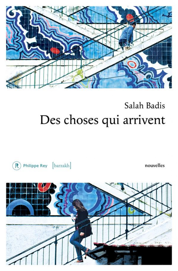 DES CHOSES QUI ARRIVENT - BADIS SALAH - REY