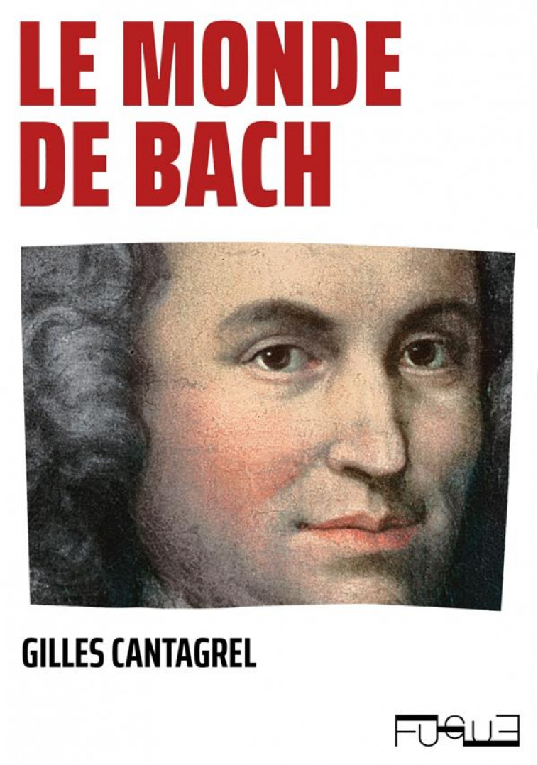 LE MONDE DE BACH - CANTAGREL GILLES - PLUME APP