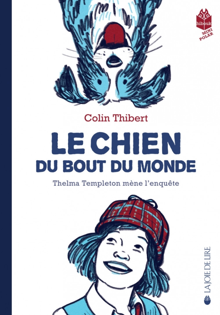 LE CHIEN DU BOUT DU MONDE - THELMA TEMPLETON MENE L-ENQUETE - Colin Thibert - LA JOIE DE LIRE