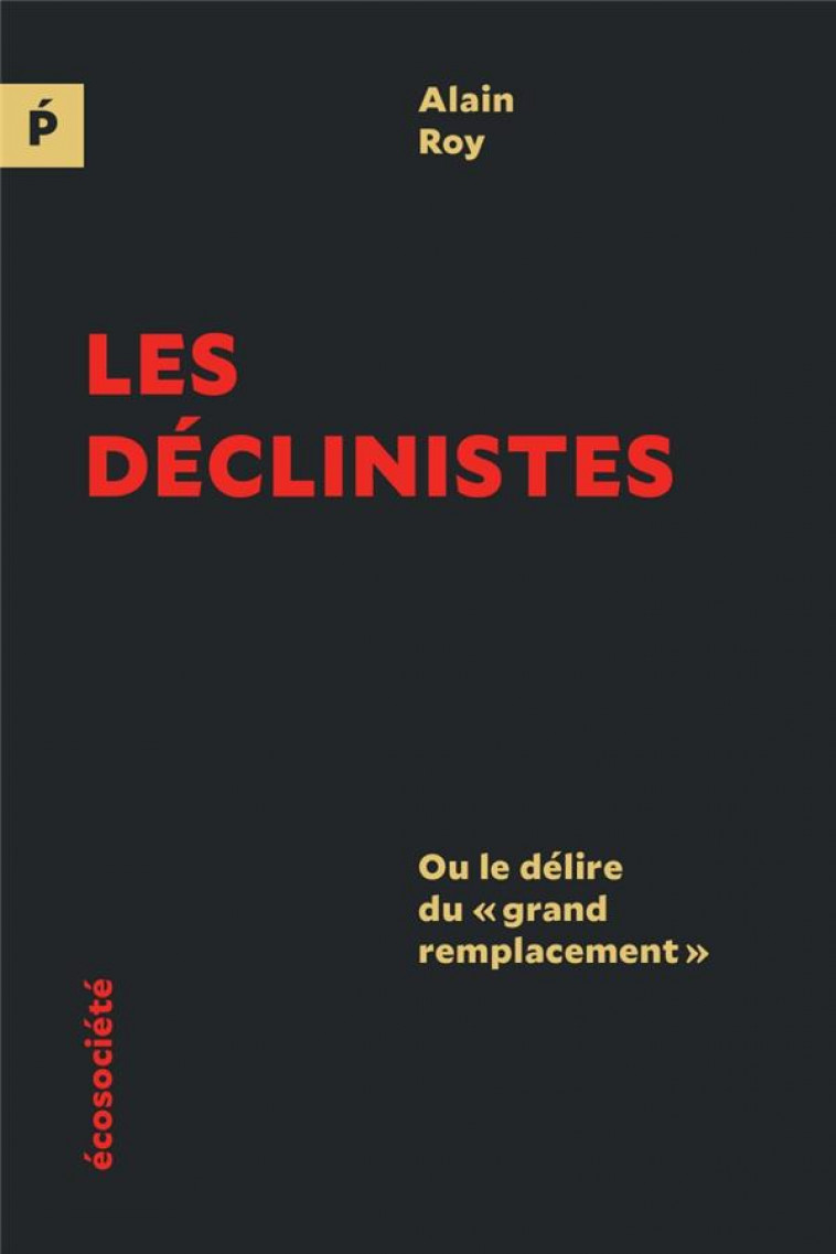 LES DECLINISTES OU LE DELIRE DU  GRAND REMPLACEMENT - ROY ALAIN - ECOSOCIETE