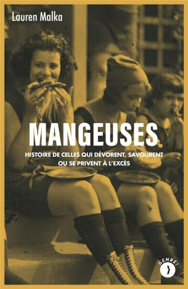 MANGEUSES - HISTOIRE DE CELLES QUI DEVORENT, SAVOURENT OU SE - MALKA LAUREN - BOURIN