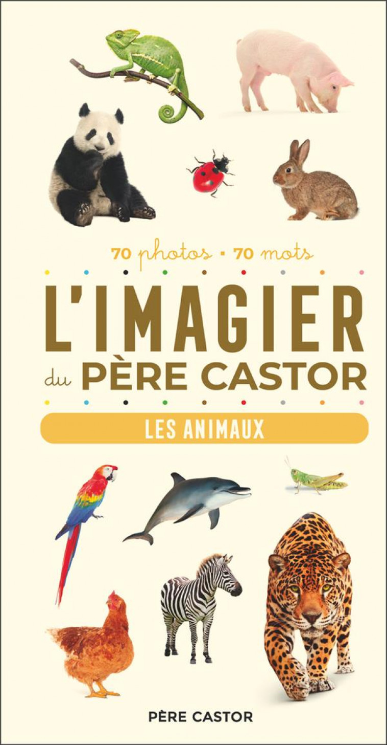 L-IMAGIER DU PERE CASTOR - LES ANIMAUX - 70 PHOTOS - 70 MOTS - TELIER A. - FLAMMARION