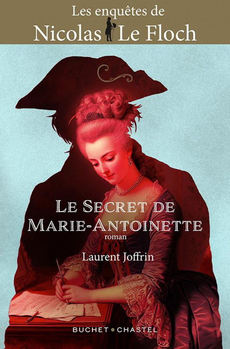 LE SECRET DE MARIE-ANTOINETTE - VOL03 - UNE NOUVELLE AVENTURE DE NICOLAS LE FLOCH - JOFFRIN LAURENT - BUCHET CHASTEL