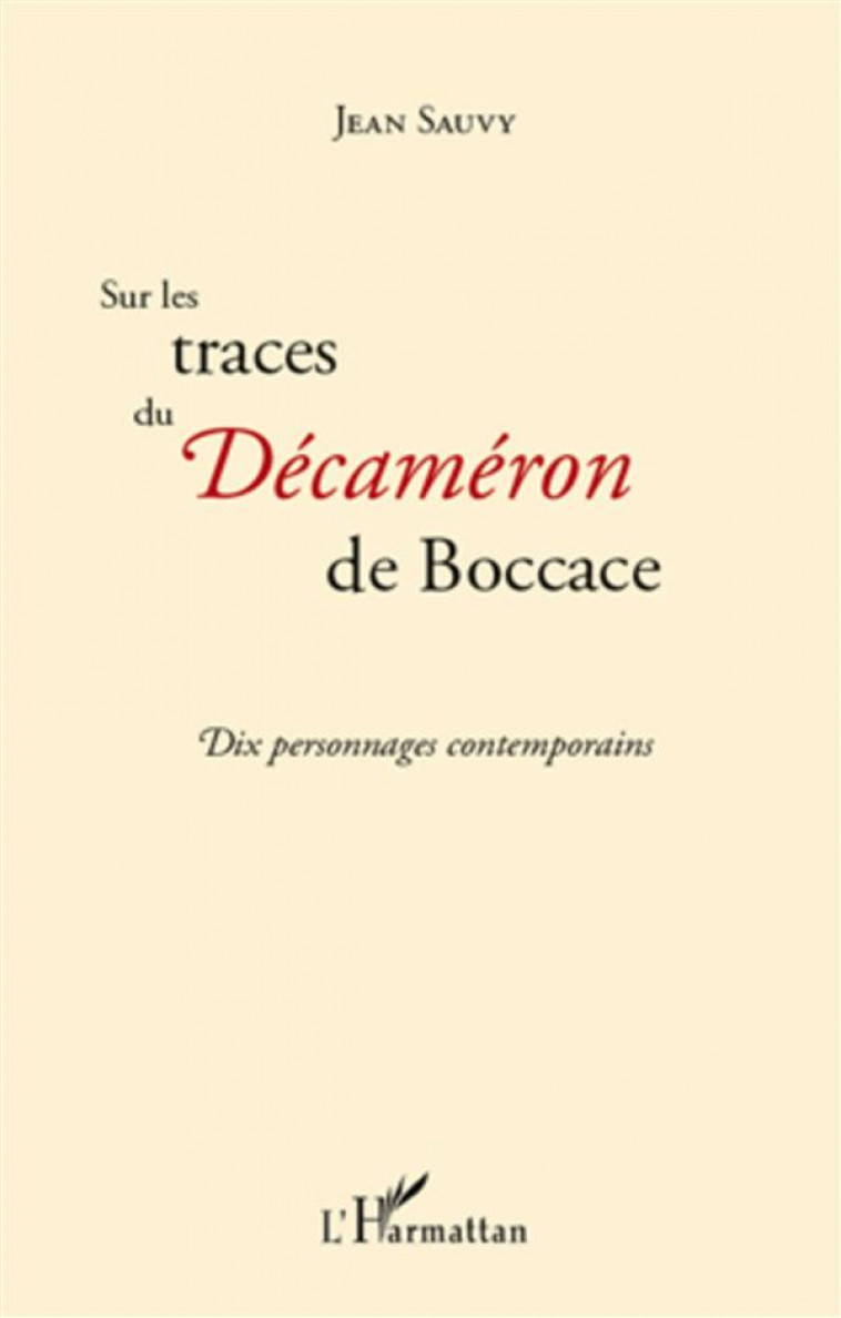 SUR LES TRACES DU DECAMERON DE BOCCACE  -  DIX PERSONNAGES CONTEMPORAINS - SAUVY, JEAN - L'HARMATTAN