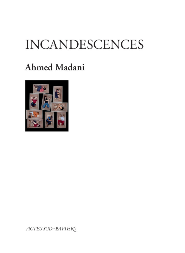 INCANDESCENCES - Ahmed Madani - ACTES SUD