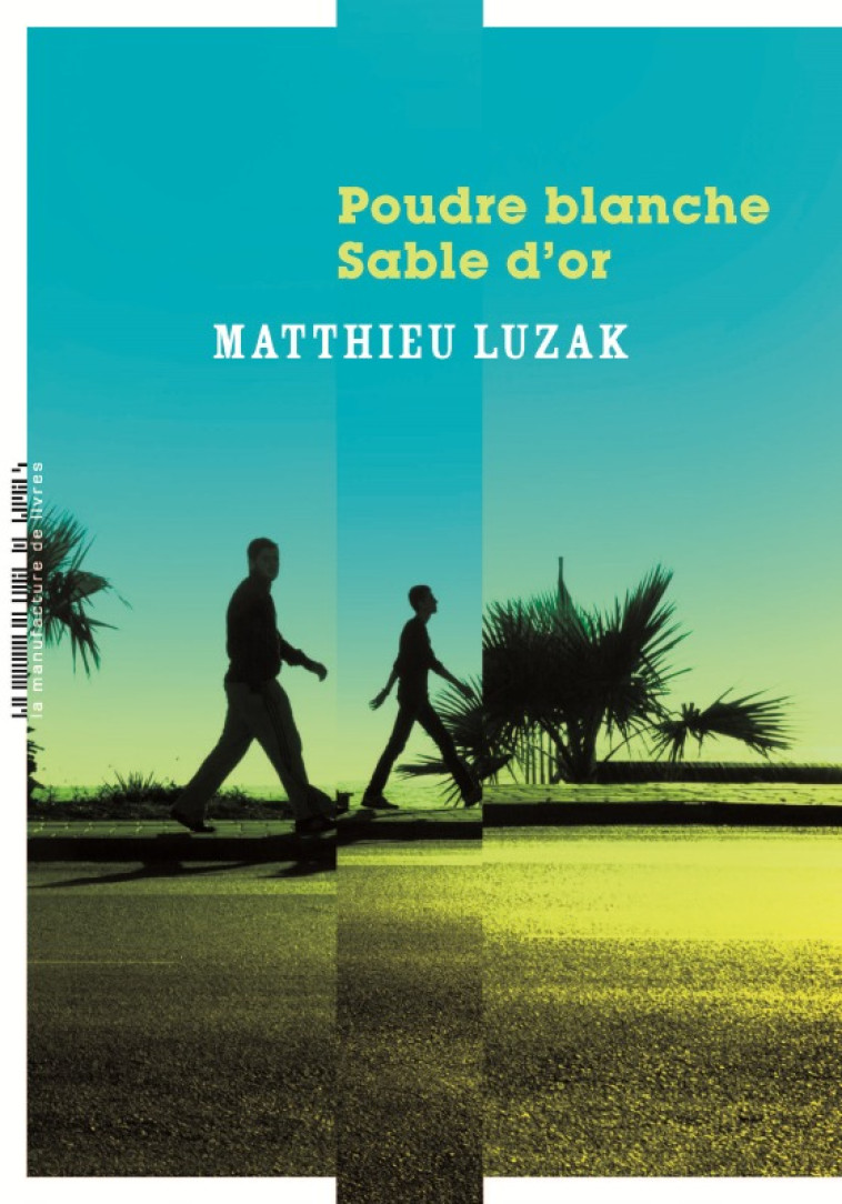 POUDRE BLANCHE, SABLE D-OR - Matthieu Luzak - MANUFACTURE LIV