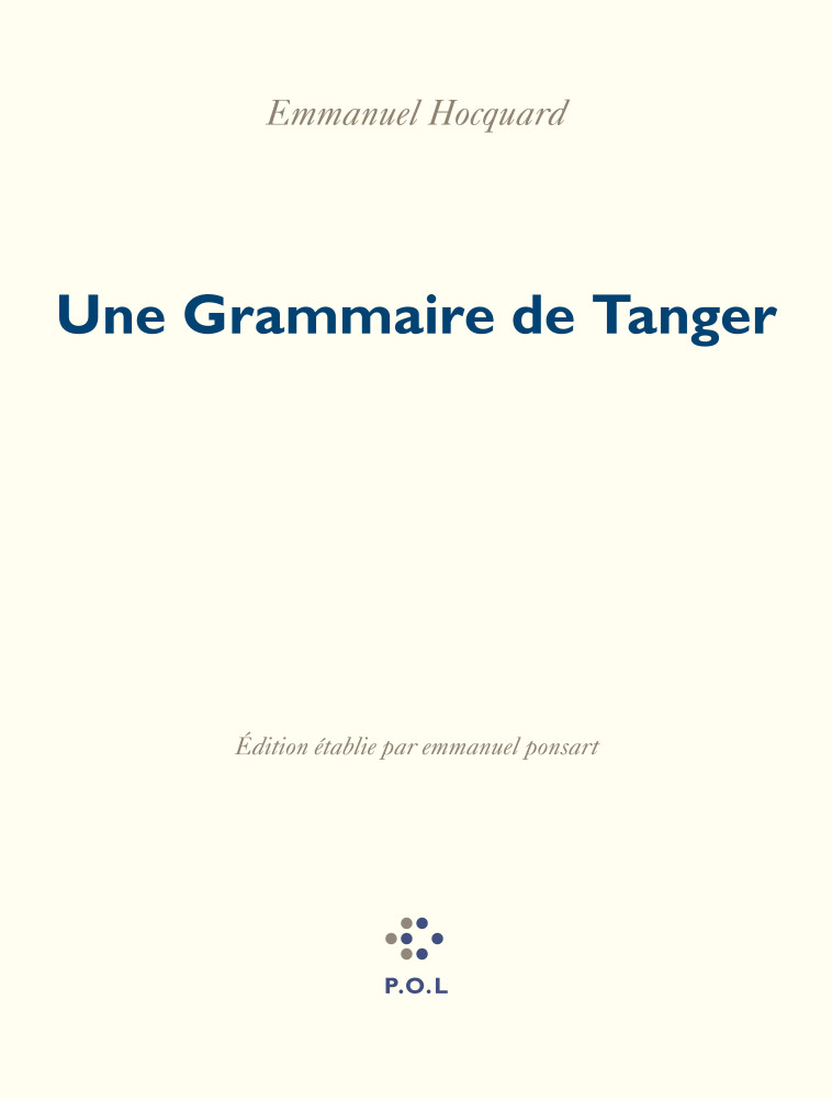 UNE GRAMMAIRE DE TANGER - Emmanuel Hocquard - POL