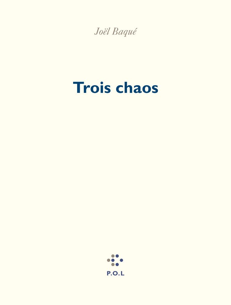 TROIS CHAOS - Joël Baqué - POL