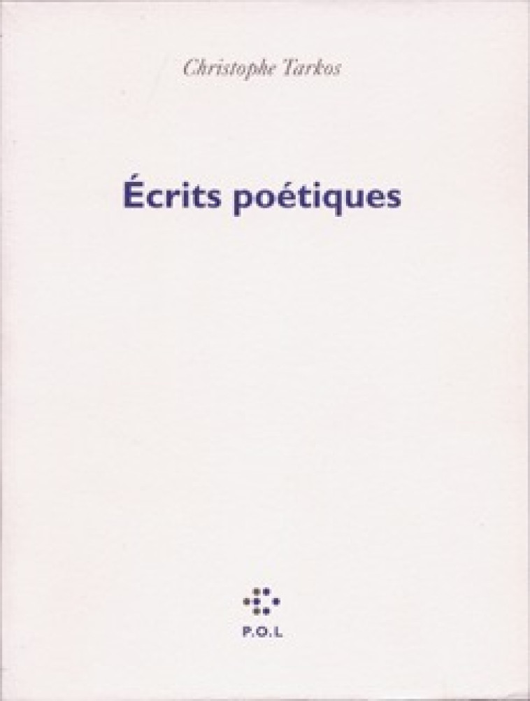 ECRITS POETIQUES - Christophe Tarkos - POL