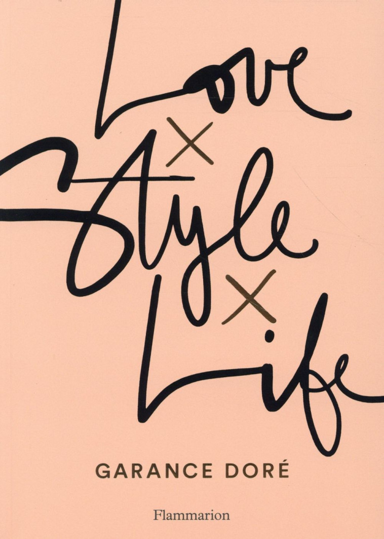 LOVE STYLE LIFE - Doré Garance - Flammarion