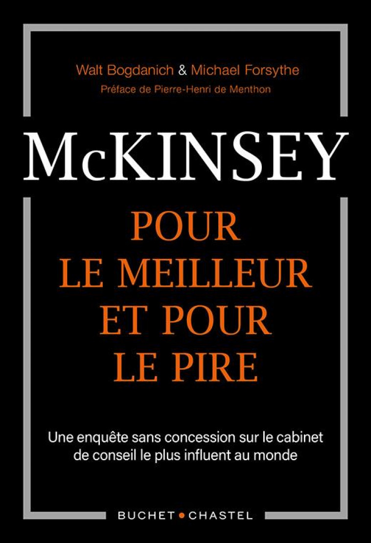 MCKINSEY, POUR LE MEILLEUR ET POUR LE PIRE - UNE ENQUETE SANS CONCESSION SUR LE CABINET DE CONSEIL L - BOGDANICH/FORSYTHE - BUCHET CHASTEL