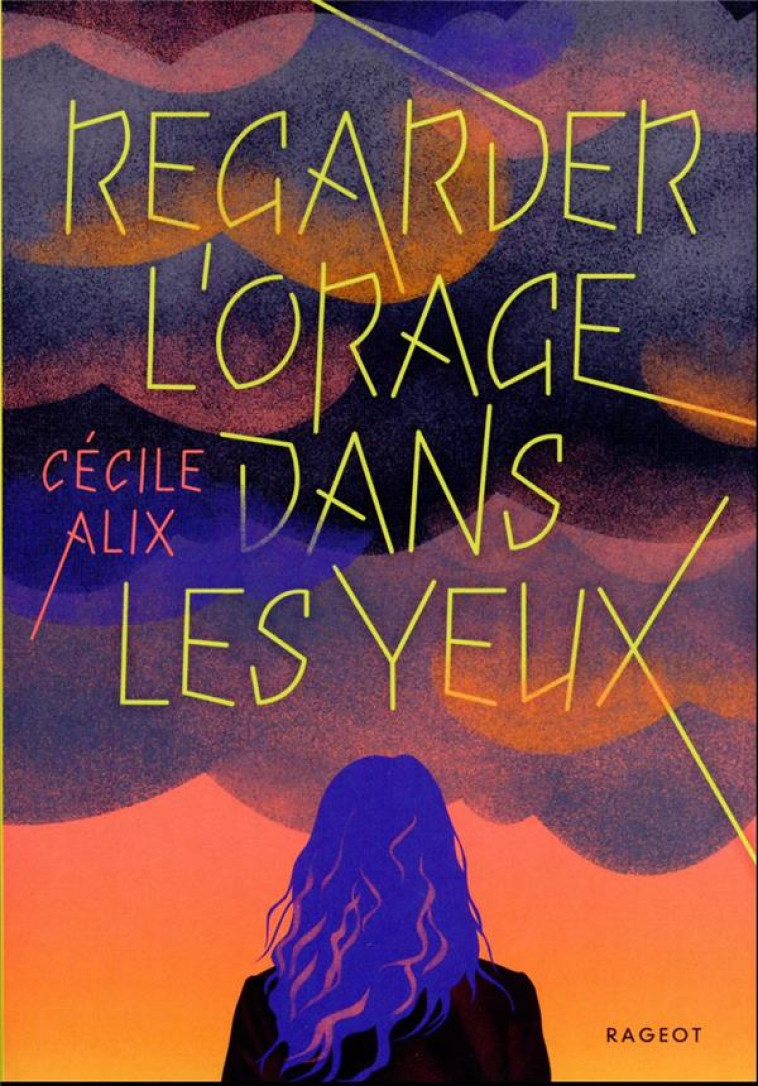 REGARDER L-ORAGE DANS LES YEUX - ALIX CECILE - RAGEOT