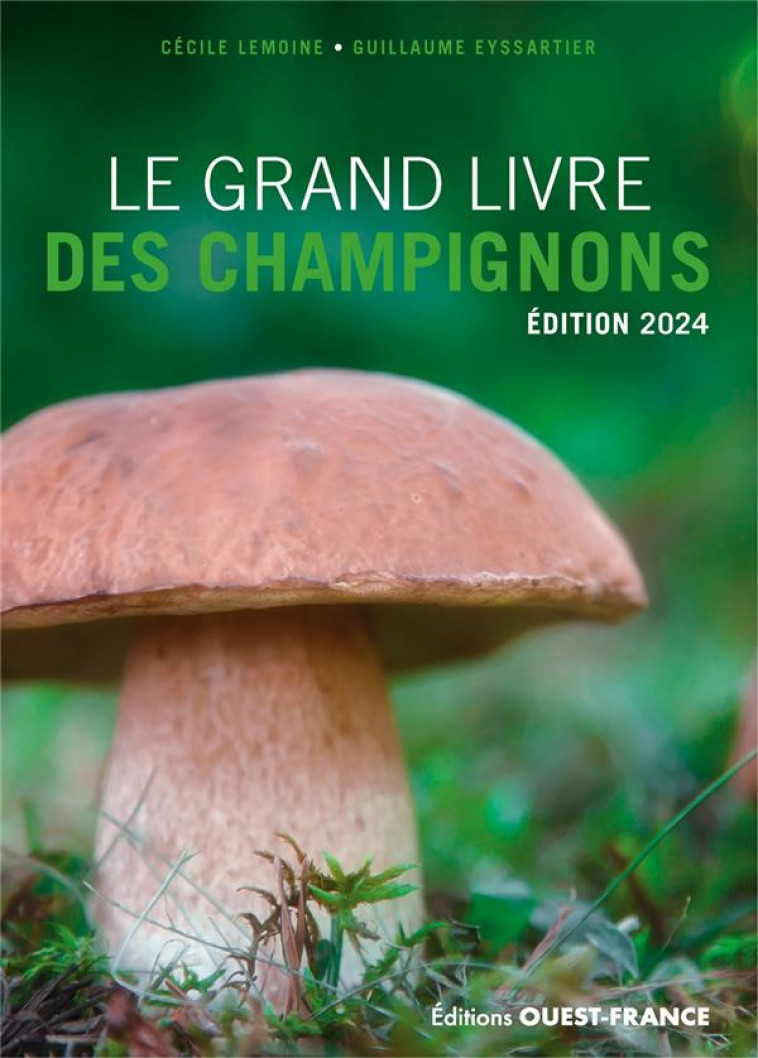 LE GRAND LIVRE DES CHAMPIGNONS 2024 - EYSSARTIER GUILLAUME - OUEST FRANCE