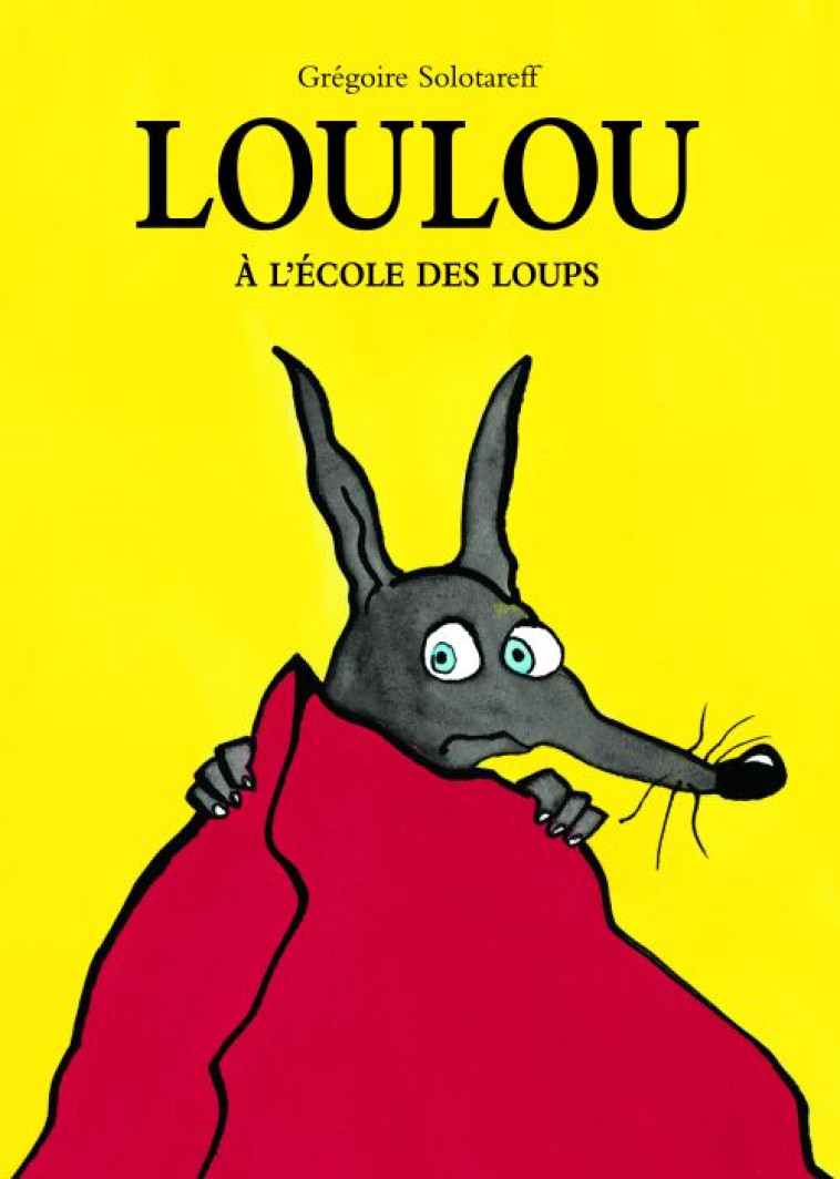 LOULOU A L'ECOLE DES LOUPS - SOLOTAREFF, GREGOIRE - EDL