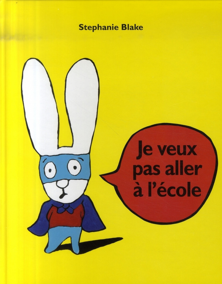 JE VEUX PAS ALLER A L'ECOLE - BLAKE, STEPHANIE - EDL